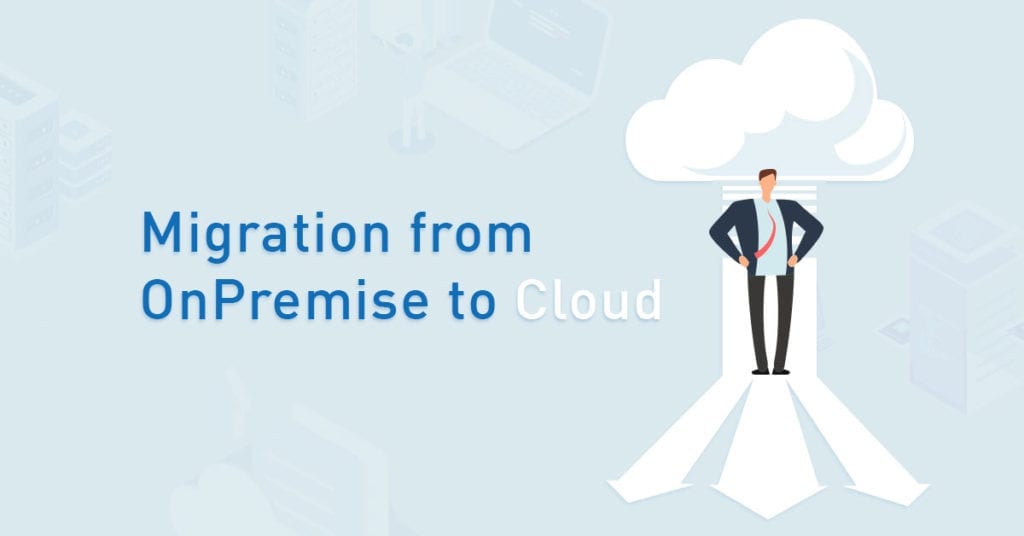 Migration from OnPremise to Cloud​