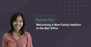 Meetrais Tika: Welcoming A New Addition to the Bali Office Family