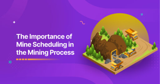 The Importance of Mine Scheduling in the Mining Process