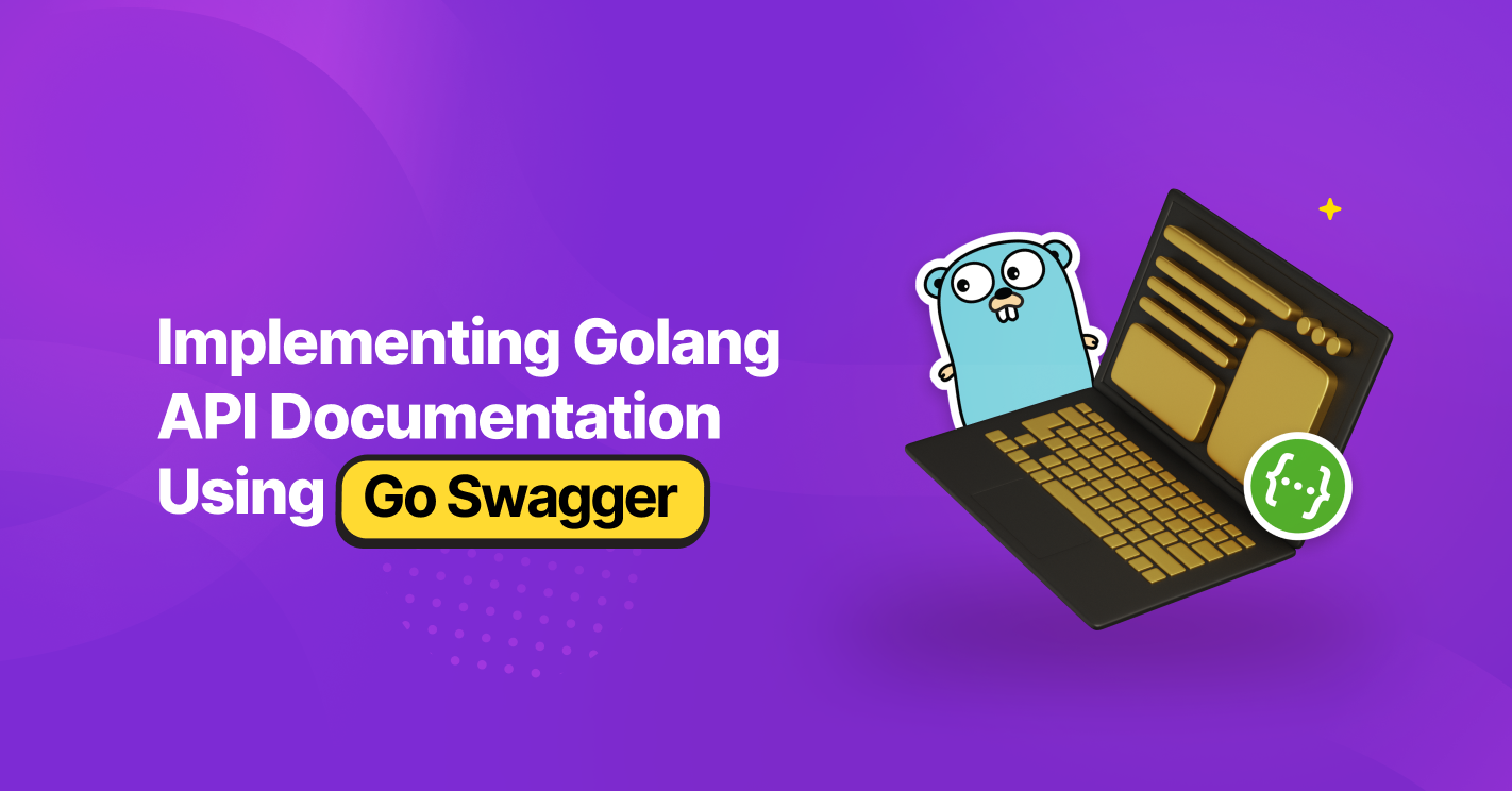 Implementing Golang API Documentation Using Go Swagger Mitrais Blog