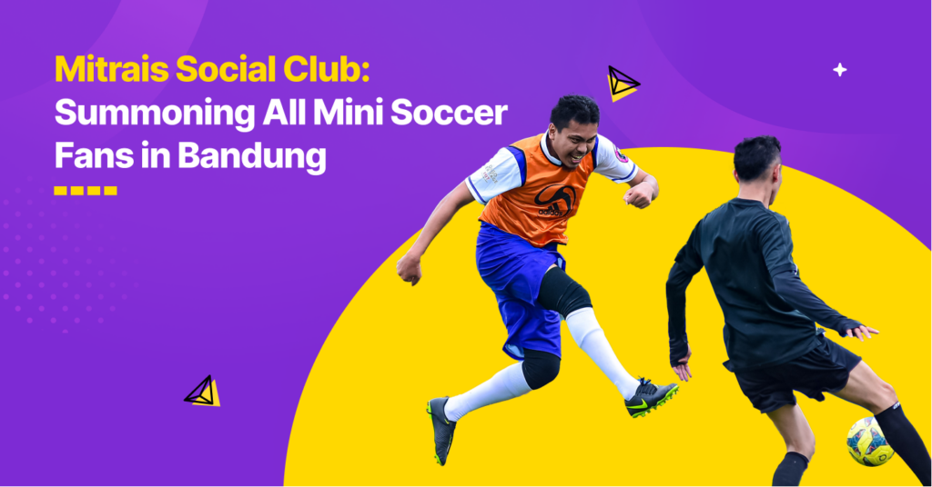 Mitrais Social Club Summoning All Mini Soccer Fans in Bandung
