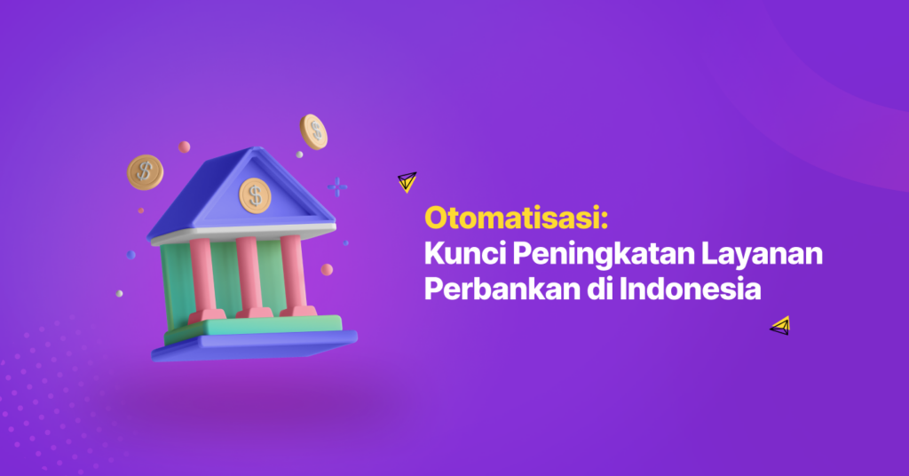 Otomatisasi: Kunci Peningkatan Layanan Perbankan di Indonesia