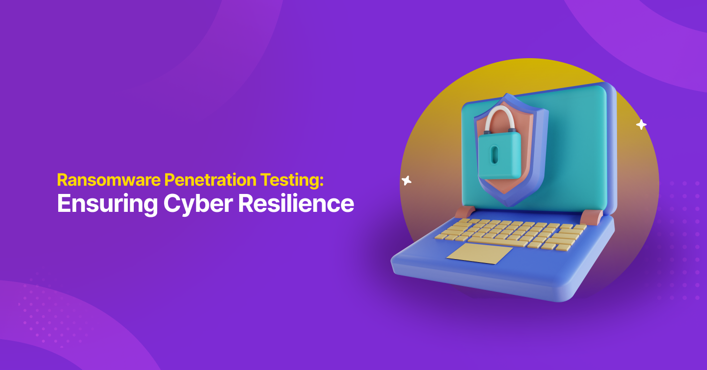 Ransomware Penetration Testing_ Ensuring Cyber Resilience