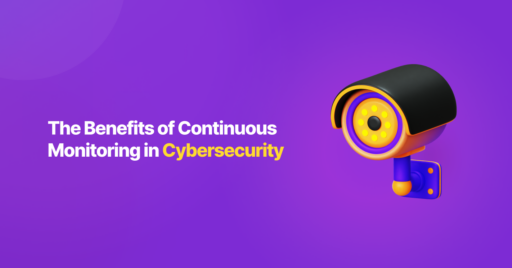 The Benefits of Continuous Monitoring in Cybersecurity