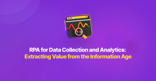 RPA for Data Collection and Analytics: Extracting Value from the Information Age