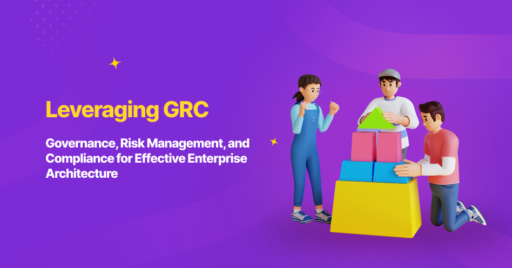 Leveraging GRC (Governance, Risk Management, and Compliance) for Effective Enterprise Architecture 